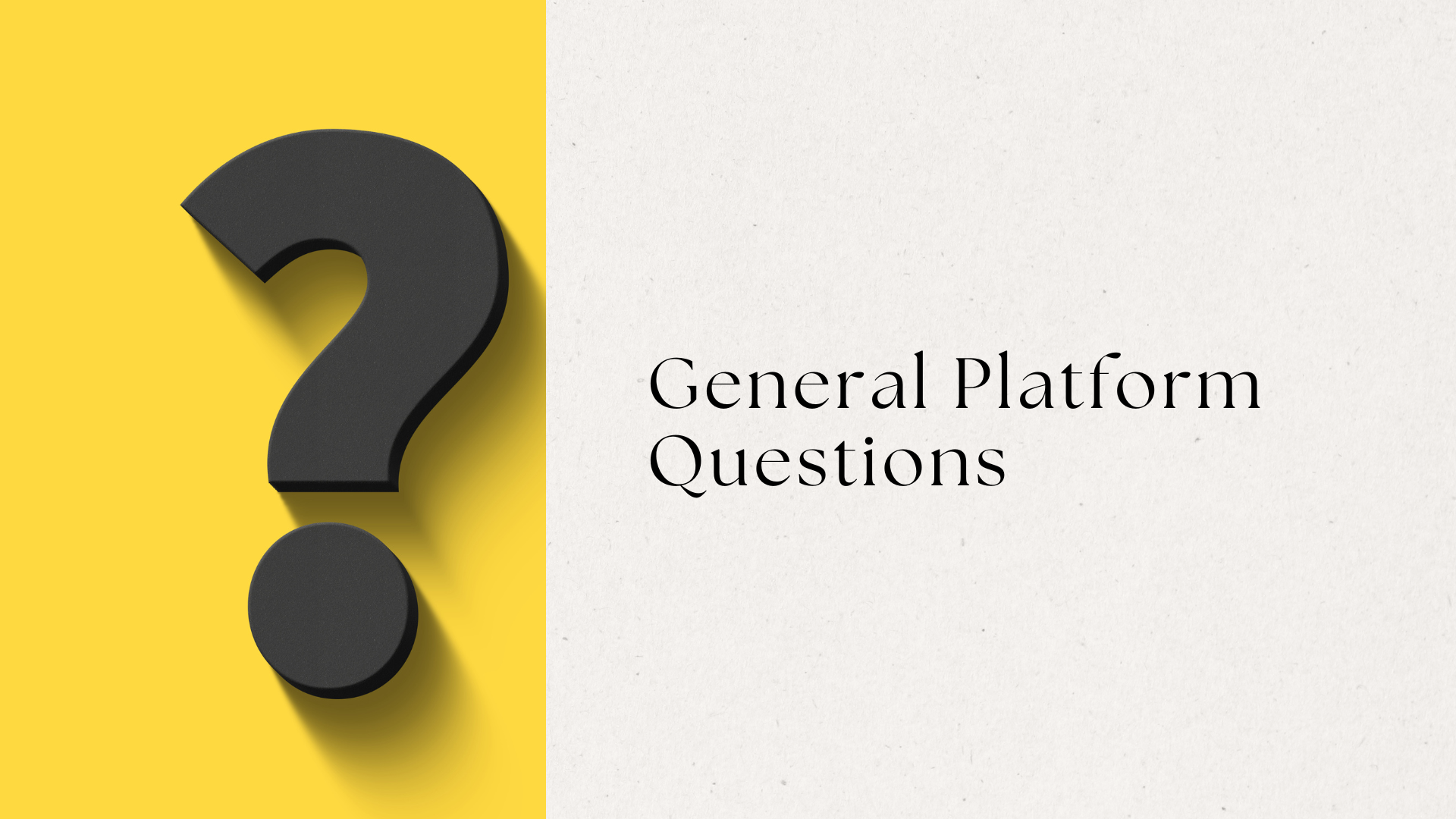 General Platform Questions